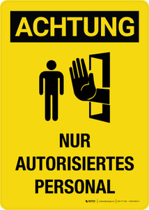 Achtung - Nur autorisiertes Personal (Caution - Authorized Personnel Only) Portrait German - Wall Sign